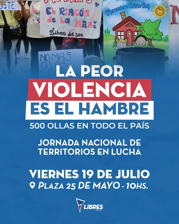 Libres-del-Sur-La-peor-violencia-es el-hambre-24-07-18-01